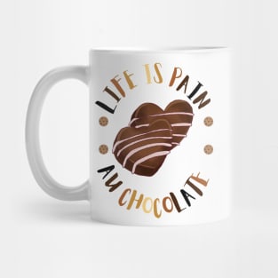 life is pain au chocolate Valentine's Day Gift Mug